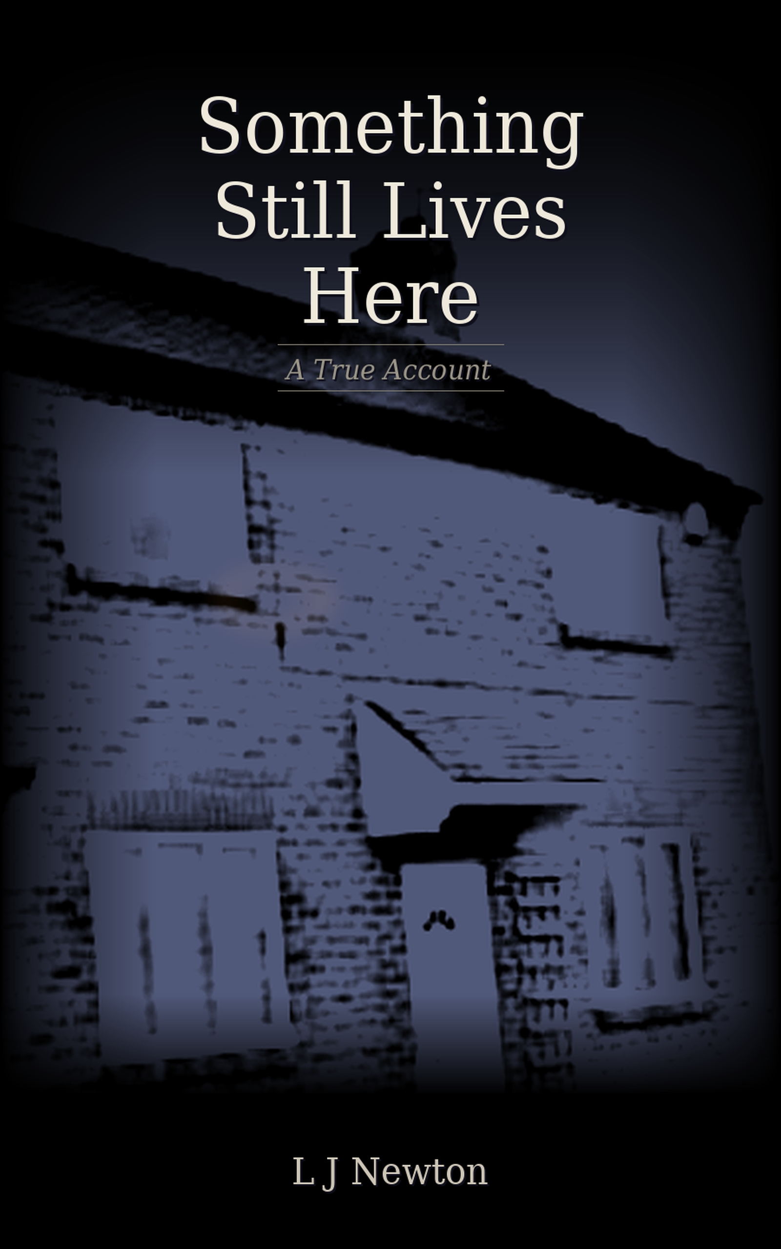Something Still Lives Here by L.J. Newton